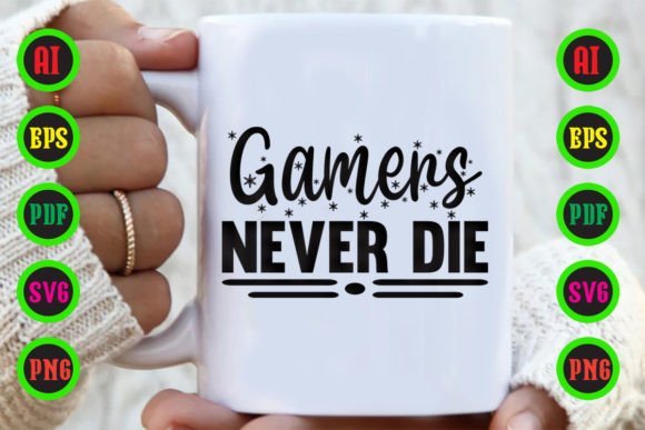 Gamers Never Die Graphics for Crafts