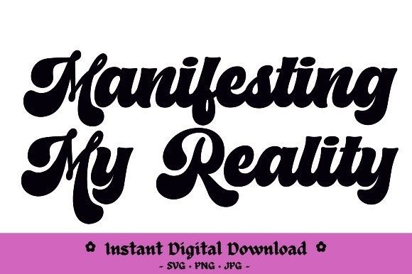 Manifesting My Reality Graphics for Crafts